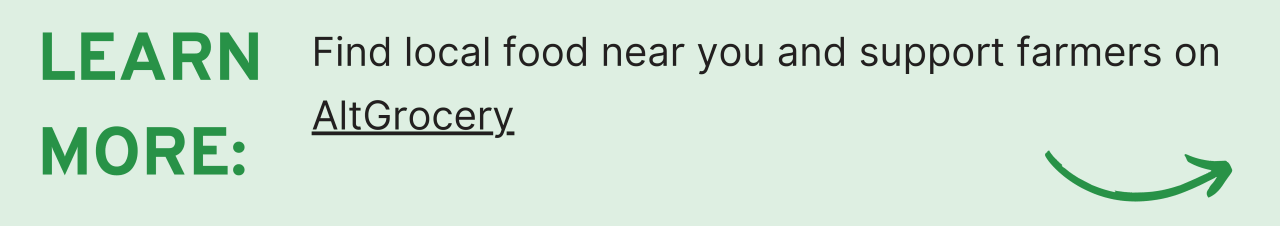 learn more: find local food near you and support farmers on Altgrocery