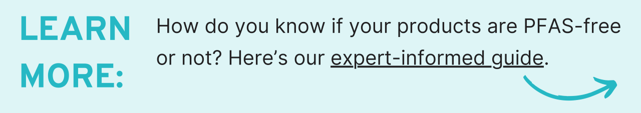 How do you know if your products are PFAS-free or not? Here’s our expert-informed guide.